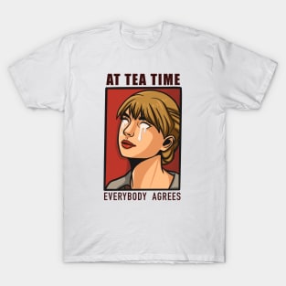 At Tea Time Everbody Agrees T-Shirt